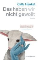 Calla Henkel - Das haben wir nicht gewollt, Inbunden