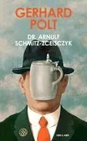Gerhard Polt - Dr. Arnulf Schmitz-Zceisczyk, Inbunden. Tillgänglighet: Lägg i varukorg