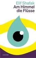 Elif Shafak - Am Himmel die Flüsse, Häftad. Tillgänglighet: Lägg i varukorg
