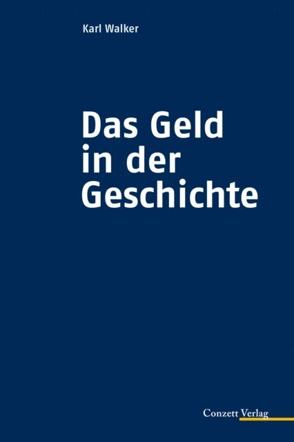 Karl Walker - Das Geld in der Geschichte, E-bok