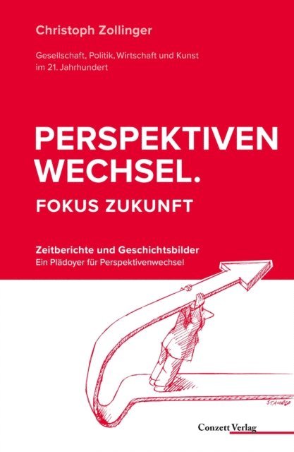 Christoph Zollinger - Perspektivenwechsel. Fokus Zukunft, E-bok