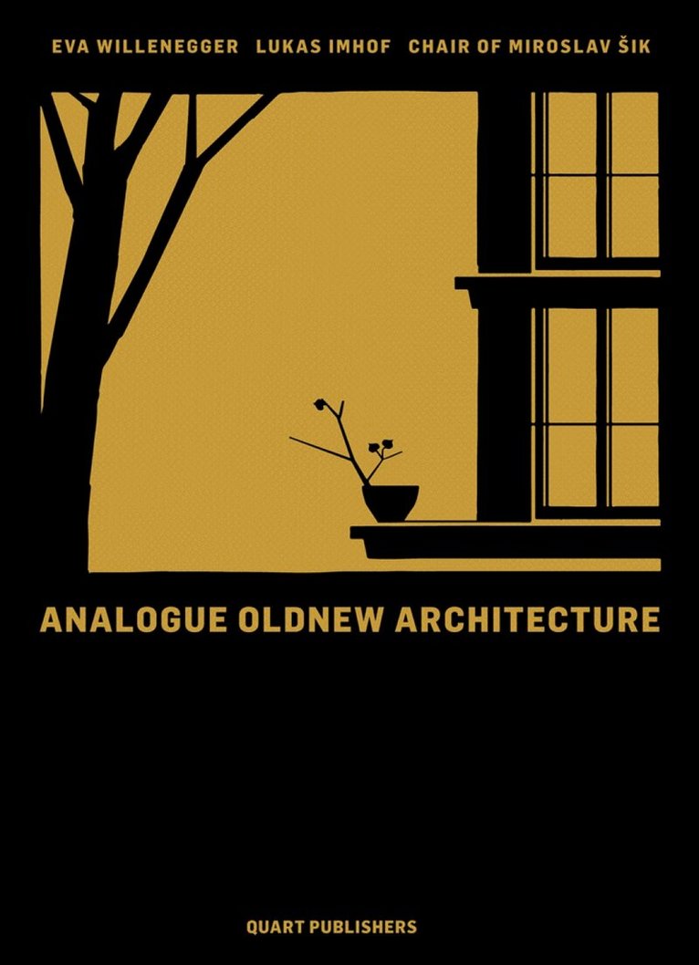 Miroslav Sik, Eva Willenegger - Analogue Oldnew Architecture, Inbunden
