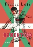 Pierre Loti - Ramuntcho, Inbunden