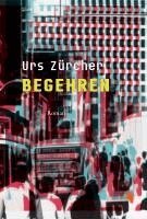 Urs Zürcher - Begehren, Inbunden