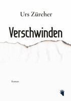 Urs Zürcher - Verschwinden, Inbunden