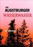 Urs Augstburger - Wässerwasser, Inbunden. Tillgänglighet: Lägg i varukorg