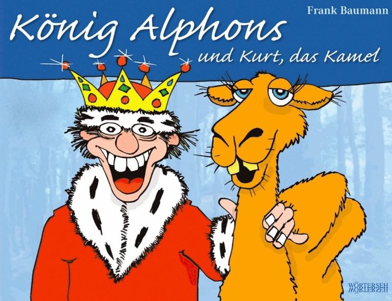 Frank Baumann - König Alphons und Kurt, das Kamel, E-bok