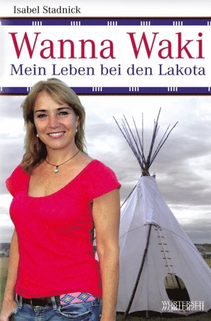 Franziska K. Muller, Isabel Stadnick - Wanna Waki - Mein Leben bei den Lakota, E-bok