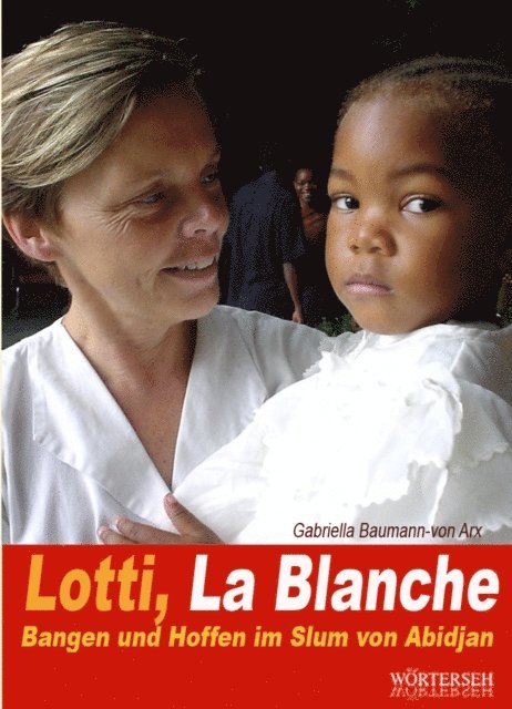 Gabriella Baumann-von Arx - Lotti, La Blanche, E-bok