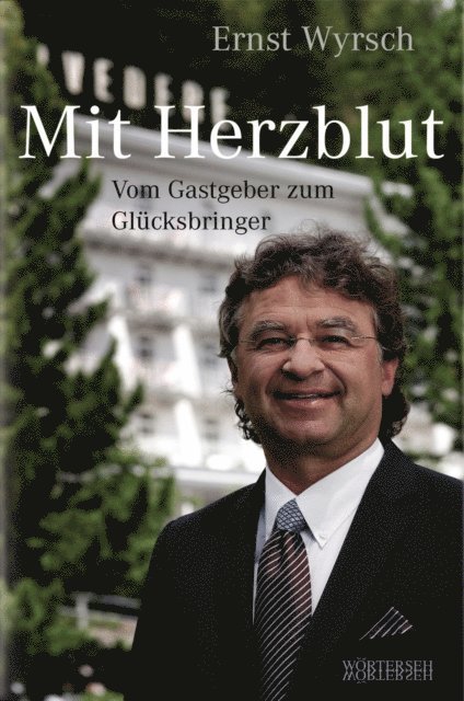 Franziska K. Muller, Ernst Wyrsch - Mit Herzblut, E-bok