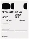 Reconstructing Swiss Video Art