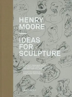 Mary Moore, Matthew Collings, Anne M. Wagner, Gregor Muir - Henry Moore: Ideas for Sculpture, Inbunden. Tillgänglighet: Tillfälligt slut
