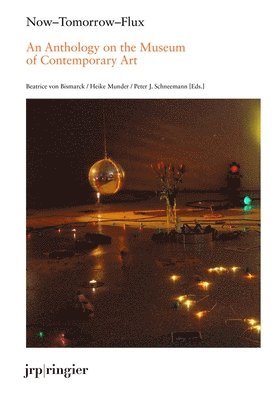Beatrice von Bismarck - Now-Tomorrow-Flux: An Anthology on the Museum of Contemporary Art, Häftad