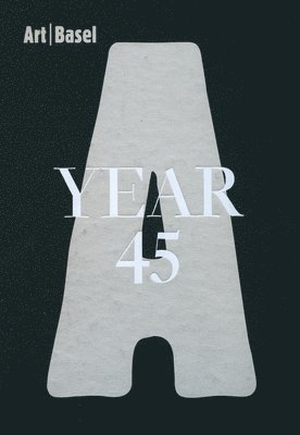 Lionel Bovier, Marc Spiegler - Art Basel | Year 45, Inbunden. Tillgänglighet: Lägg i varukorg