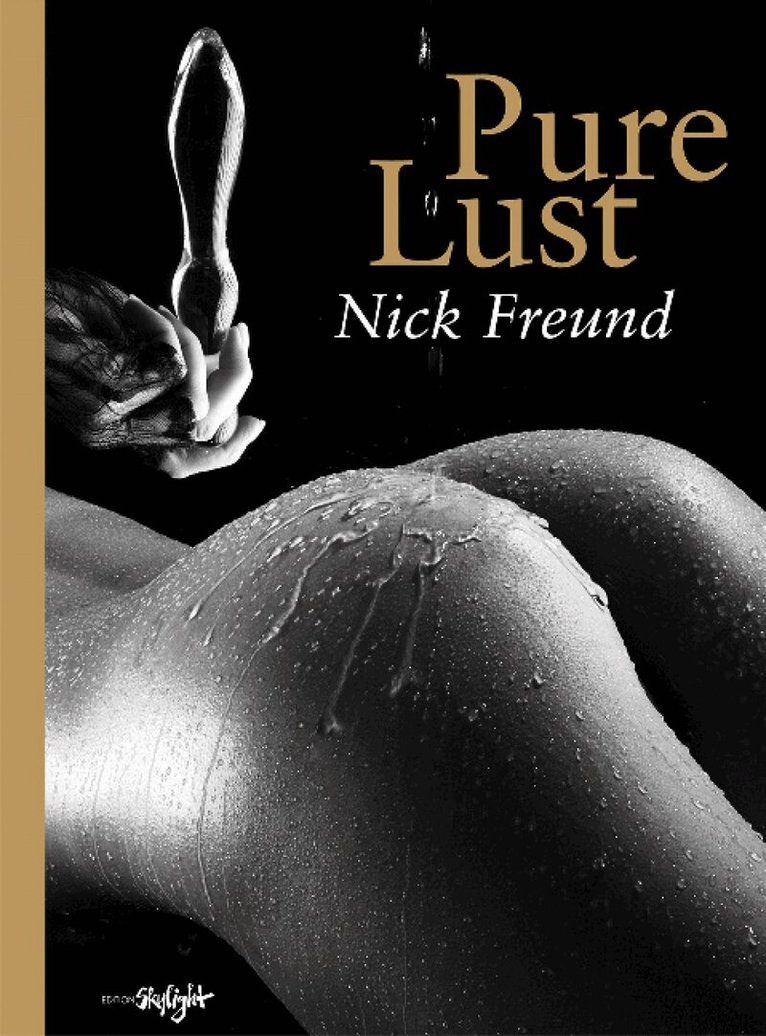 Nick Freund - Pure Lust, Inbunden