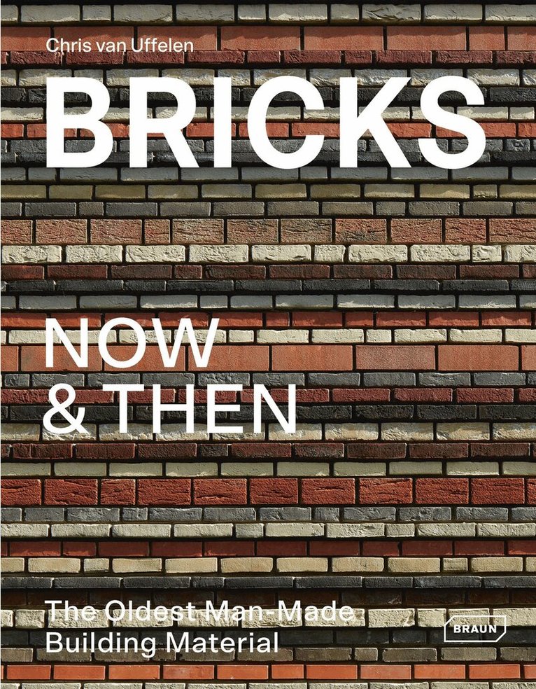 Chris van Uffelen - Bricks Now & Then, Inbunden