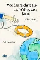 Albin Meyer - Wie das reichste 1 % die Welt retten kann, Häftad. Tillgänglighet: Lägg i varukorg
