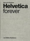 Helvetica Forever: Story of a Typeface