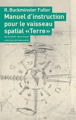 R Buckminster Fuller, Jaime Snyder - Manuel D'Instruction Pour Le Vaisseau Spatial Terre, Häftad. Tillgänglighet: Tillfälligt slut