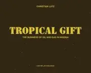 Christian Lutz - Tropical Gift: the Business of Oil and Gas in Nigeria, Inbunden. Tillgänglighet: Tillfälligt slut