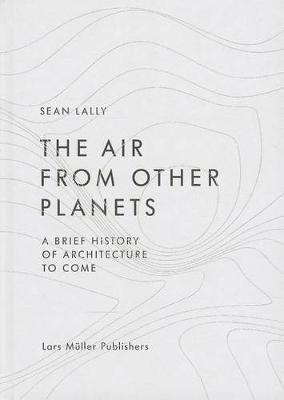 Sean Lally - Air from Other Planets, Inbunden