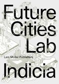 Future Cities Laboratory: Indicia 03