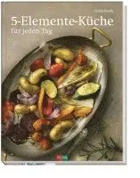 Gisela Baule - 5-Elemente-Küche für jeden Tag, Inbunden. Tillgänglighet: Lägg i varukorg