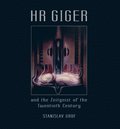 Hr Giger And The Zeitgeist Of The Twentieth Century