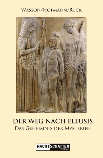 Carl Anton Paul Ruck, Robert Gordon Wasson, Albert Hofmann - Der Weg nach Eleusis, E-bok