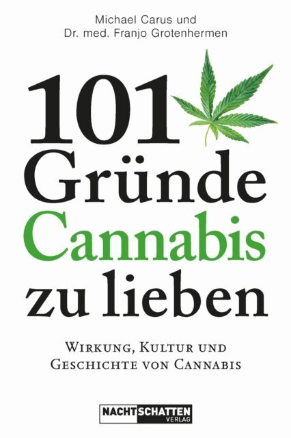 Dr. med. Franjo Grotenhermen, Michael Carus - 101 Gründe, Cannabis zu lieben, E-bok