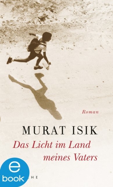 Murat Isik - Das Licht im Land meines Vaters, E-bok