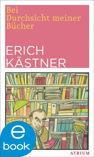 Erich Kastner - Bei Durchsicht meiner Bücher, E-bok