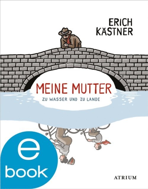 Erich Kastner, Sylvia List - Meine Mutter zu Wasser und zu Lande, E-bok