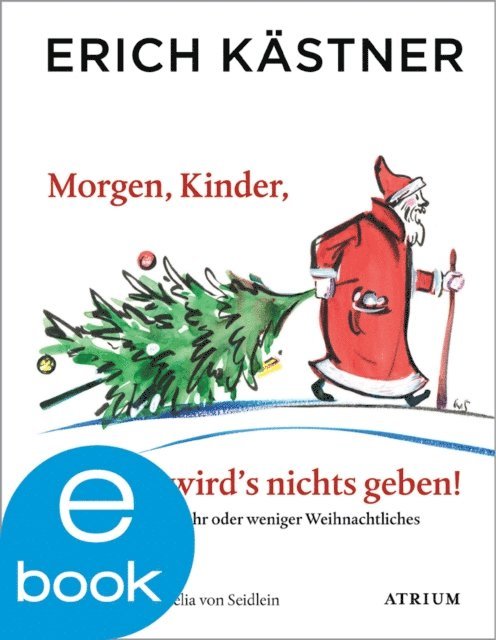 Erich Kastner, Sylvia List - Morgen, Kinder, wird's nichts geben, E-bok