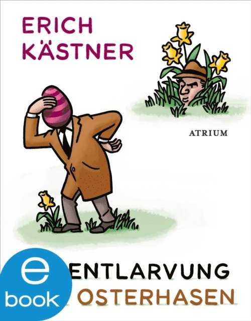 Erich Kastner, Sylvia List - Die Entlarvung des Osterhasen, E-bok