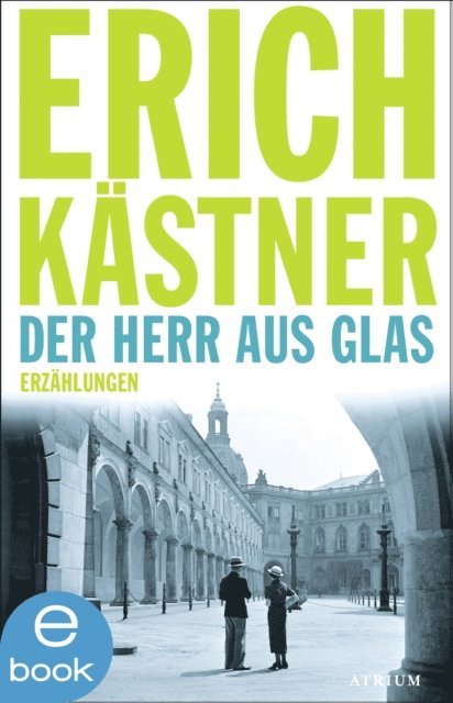 Erich Kastner, Sven Hanuschek - Der Herr aus Glas, E-bok
