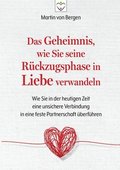 Das Geheimnis, wie Sie seine Rückzugsphase in Liebe verwandeln