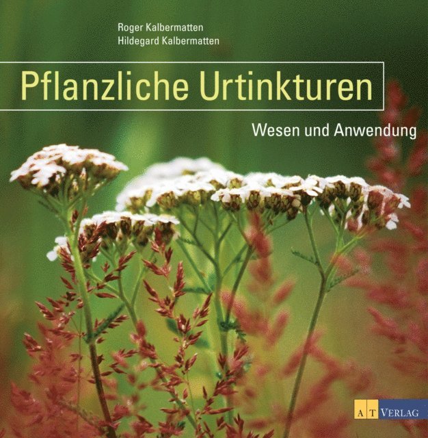 Hildegard Kalbermatten, Roger Kalbermatten - Pflanzliche Urtinkturen, E-bok