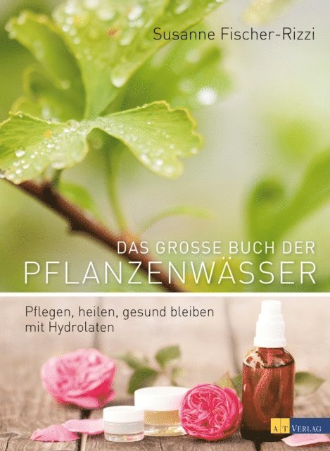 Susanne Fischer-Rizzi - Das grosse Buch der Pflanzenwässer, E-bok