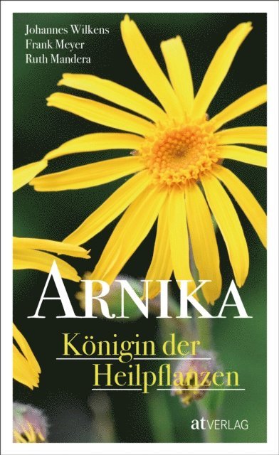 Ruth Mandera, Frank Meyer, Johannes Wilkens - Arnika - Königin der Heilpflanzen - eBook, E-bok