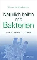 Anne Katharina Zschocke - Natürlich heilen mit Bakterien, Inbunden. Tillgänglighet: Lägg i varukorg
