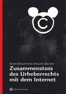 Hartwig Thomas - Erster Entwurf eines Versuchs über den Zusammenstoss des Urheberrechts mit dem Internet, Häftad. Tillgänglighet: Lägg i varukorg