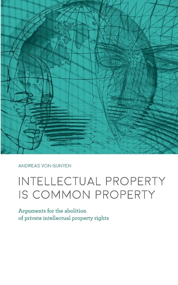 Andreas Von Gunten - Intellectual Property is Common Property, Häftad. Tillgänglighet: Lägg i varukorg