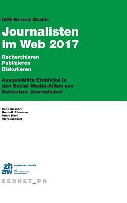 Dominik Allemann, Irène Messerli, Guido Keel - IAM-Bernet Studie Journalisten im Web 2017, Inbunden