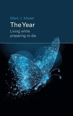 Mark J. Moser - The Year: Living while preparing to die, Häftad. Tillgänglighet: Lägg i varukorg