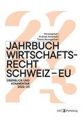 Jahrbuch Wirtschaftsrecht Schweiz - EU: berblick und Kommentar 2022/23