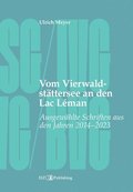 Vom Vierwaldst�ttersee an den Lac L�man: Ausgew�hlte Schriften aus den Jahren 2014 - 2023
