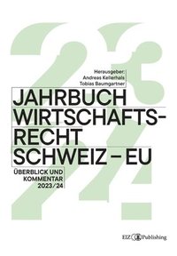 Jahrbuch Wirtschaftsrecht Schweiz - EU 2024: berblick und Kommentar 2023/24