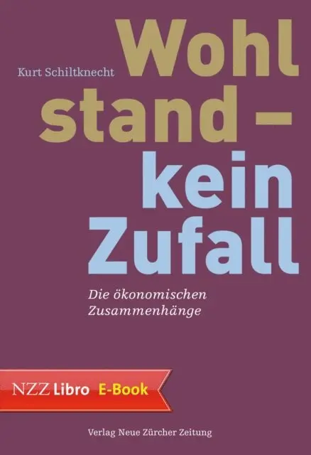 Kurt Schiltknecht - Wohlstand – kein Zufall, E-bok. Tillgänglighet: Lägg i varukorg