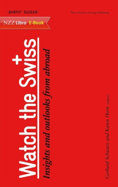 Karen Horn, Gerhard Schwarz, Avenir Suisse - Watch the Swiss, E-bok